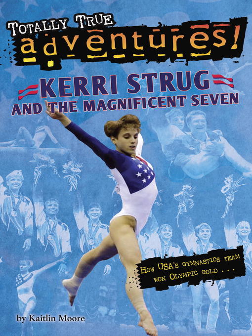Title details for Kerri Strug and the Magnificent Seven by Kaitlin Moore - Available